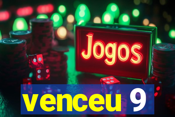 venceu 9